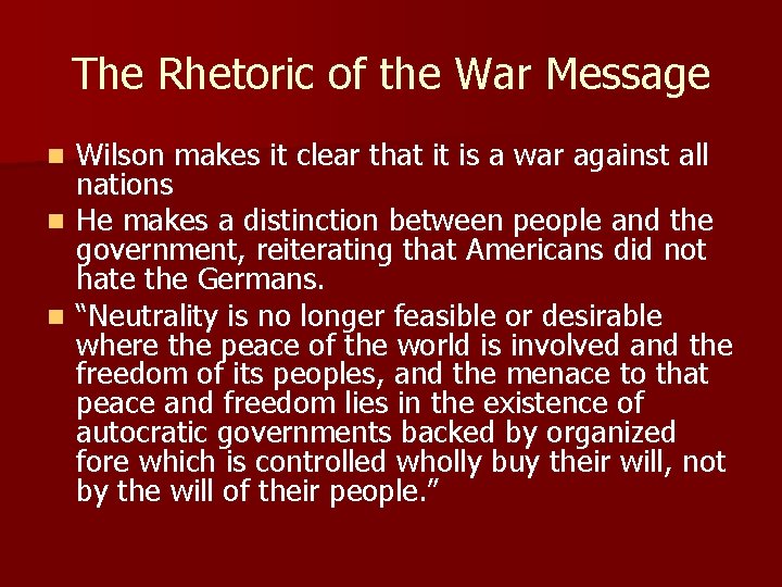 The Rhetoric of the War Message Wilson makes it clear that it is a