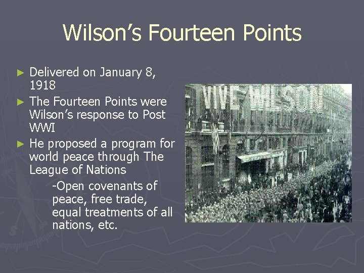 Wilson’s Fourteen Points Delivered on January 8, 1918 ► The Fourteen Points were Wilson’s