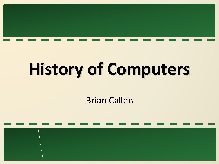 History of Computers Brian Callen 