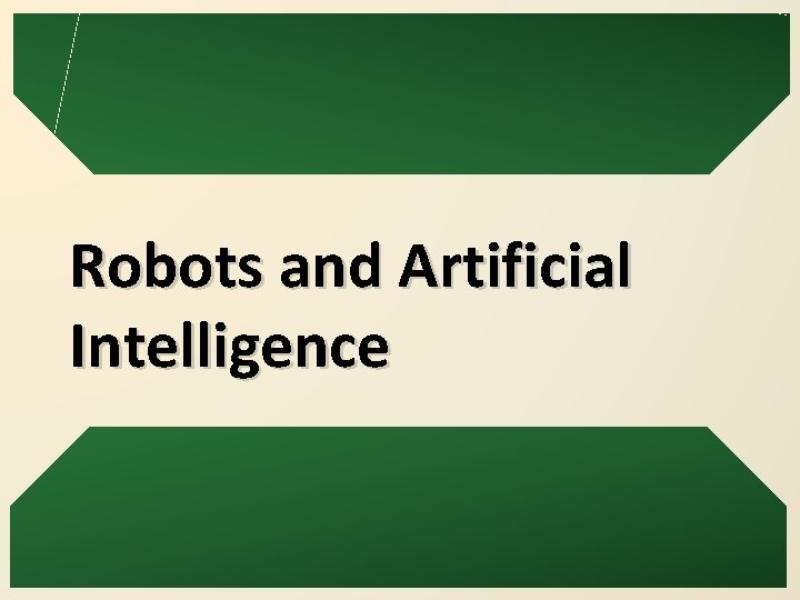 Robots and Artificial Intelligence 