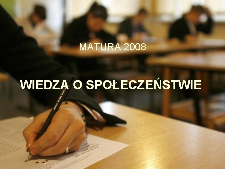 MATURA 2008 WIEDZA O SPOŁECZEŃSTWIE 