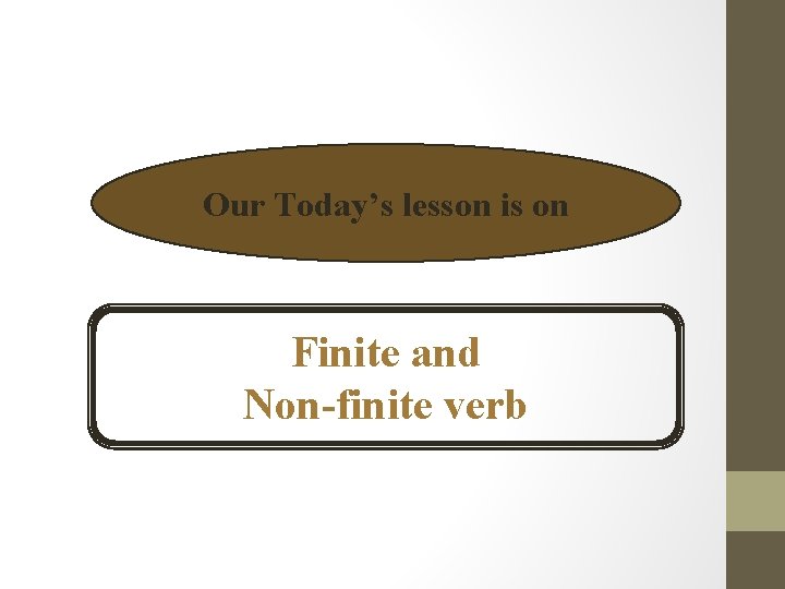 Our Today’s lesson is on Finite and Non-finite verb 