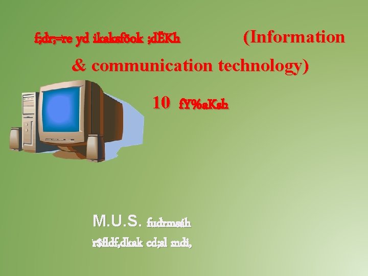 f; dr; =re yd ikaksfõok ; dËKh (Information & communication technology) 10 f. Y%a. f; dr; =re yd ikaksfõok ; dËKh (Information & communication technology) 10 f. Y%a.