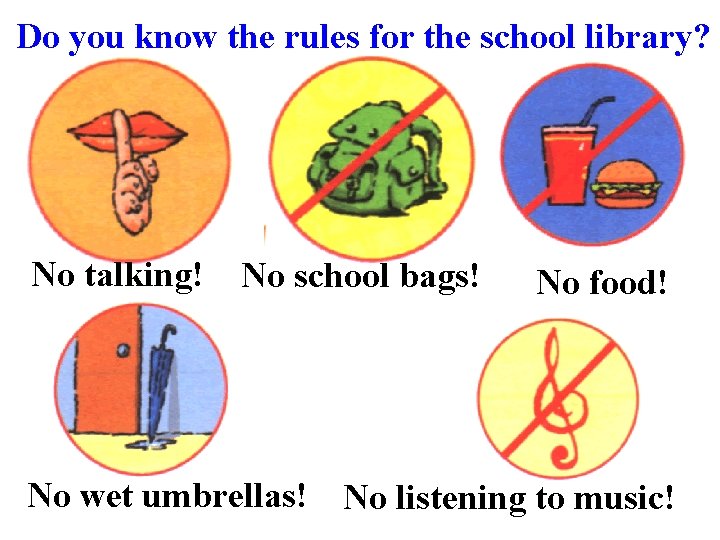 Do you know the rules for the school library? No talking! No school bags!