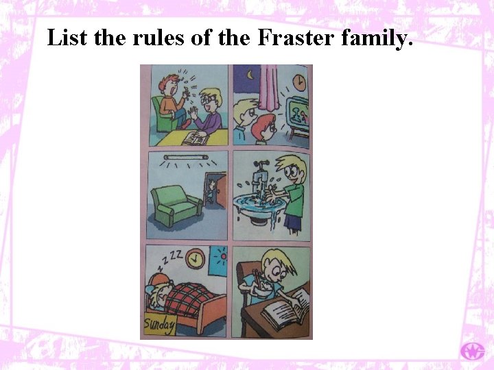 List the rules of the Fraster family. 