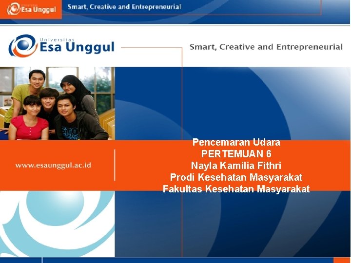 Pencemaran Udara PERTEMUAN 6 Nayla Kamilia Fithri Prodi Kesehatan Masyarakat Fakultas Kesehatan Masyarakat 