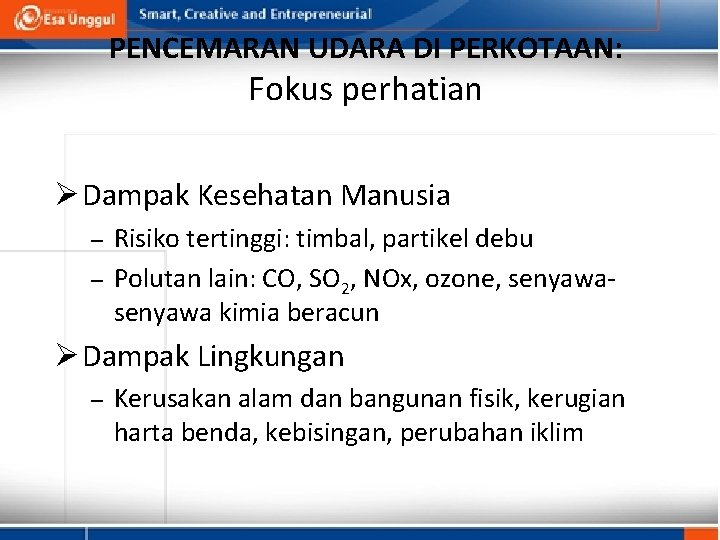 PENCEMARAN UDARA DI PERKOTAAN: Fokus perhatian Ø Dampak Kesehatan Manusia – – Risiko tertinggi: