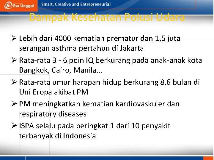 Dampak Kesehatan Polusi Udara Ø Lebih dari 4000 kematian prematur dan 1, 5 juta