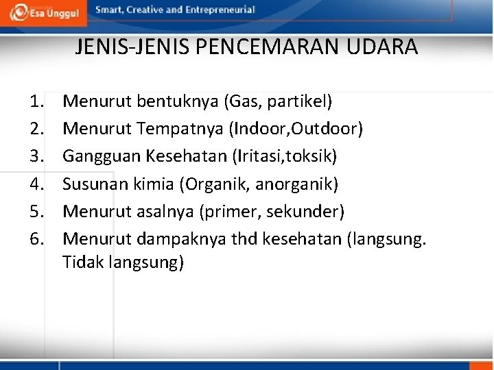 JENIS-JENIS PENCEMARAN UDARA 1. 2. 3. 4. 5. 6. Menurut bentuknya (Gas, partikel) Menurut