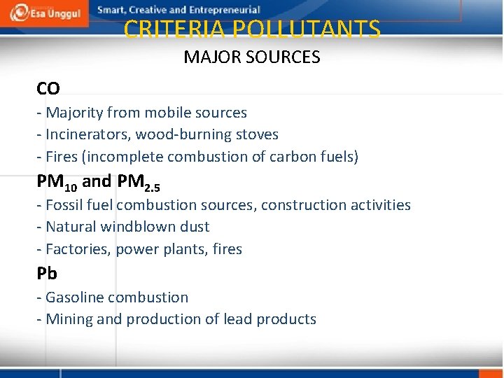 CRITERIA POLLUTANTS MAJOR SOURCES CO - Majority from mobile sources - Incinerators, wood-burning stoves