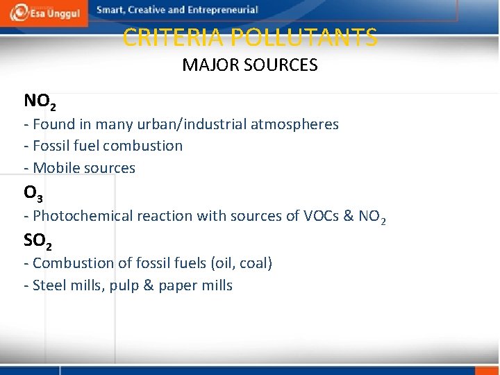 CRITERIA POLLUTANTS MAJOR SOURCES NO 2 - Found in many urban/industrial atmospheres - Fossil