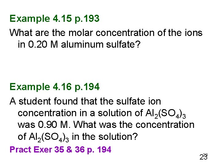 Example 4. 15 p. 193 What are the molar concentration of the ions in