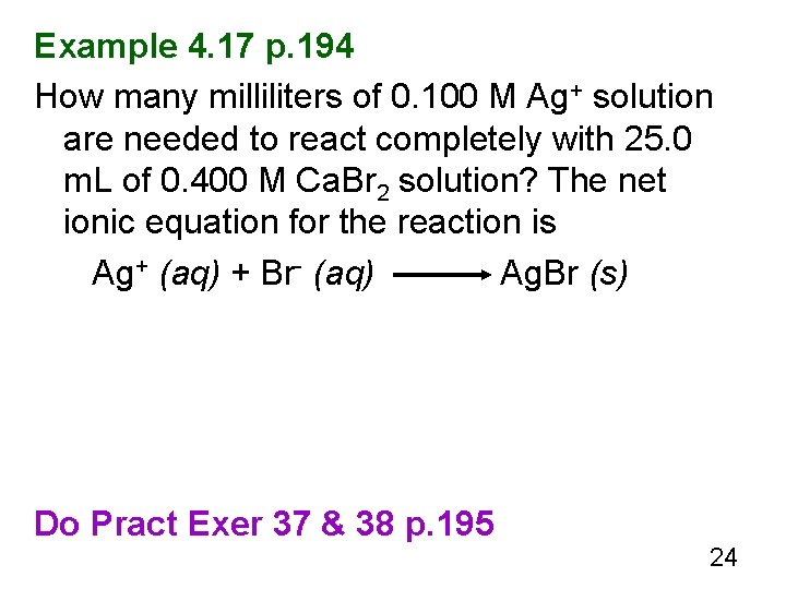 Example 4. 17 p. 194 How many milliliters of 0. 100 M Ag+ solution