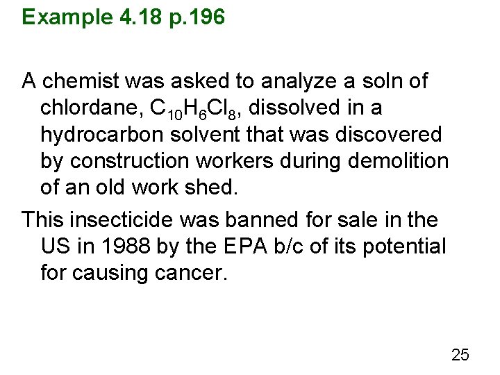 Example 4. 18 p. 196 A chemist was asked to analyze a soln of