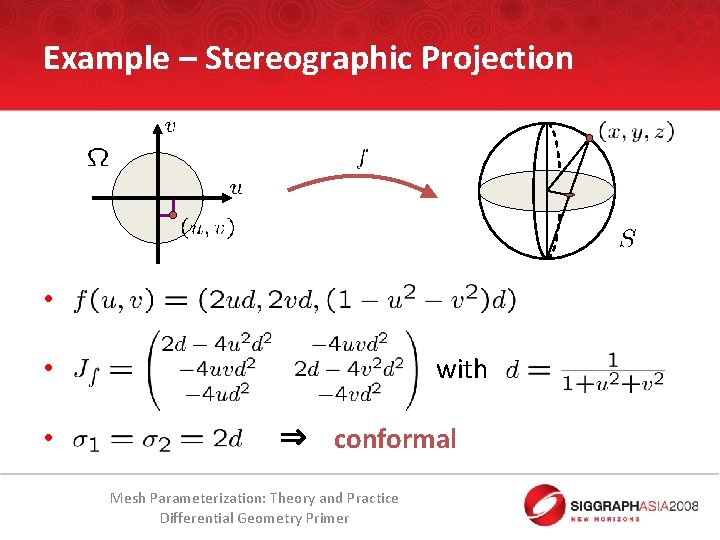 Example – Stereographic Projection • with • • ⇒ conformal Mesh Parameterization: Theory and