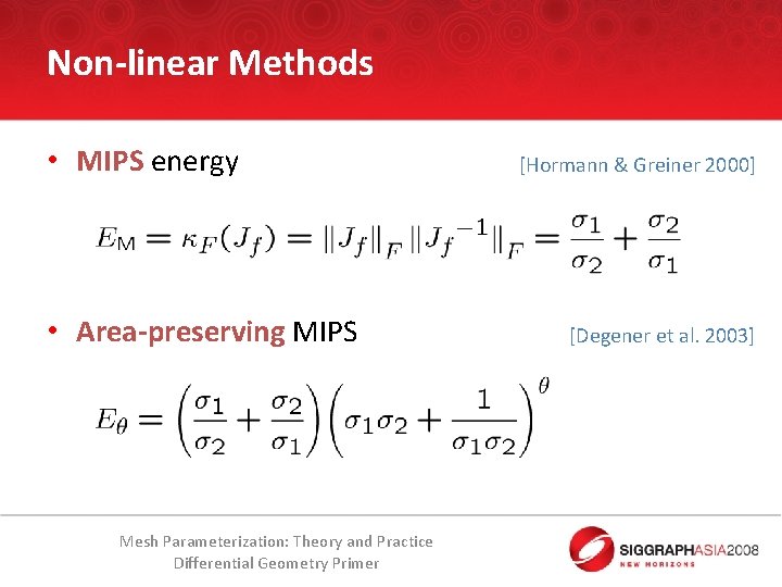 Non-linear Methods • MIPS energy • Area-preserving MIPS Mesh Parameterization: Theory and Practice Differential