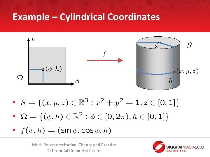 Example – Cylindrical Coordinates • • • Mesh Parameterization: Theory and Practice Differential Geometry