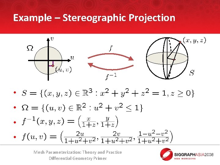 Example – Stereographic Projection • • Mesh Parameterization: Theory and Practice Differential Geometry Primer