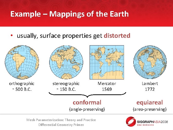 Example – Mappings of the Earth • usually, surface properties get distorted orthographic ∼