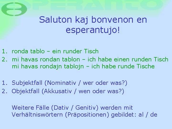 Saluton kaj bonvenon en esperantujo! 1. ronda tablo – ein runder Tisch 2. mi