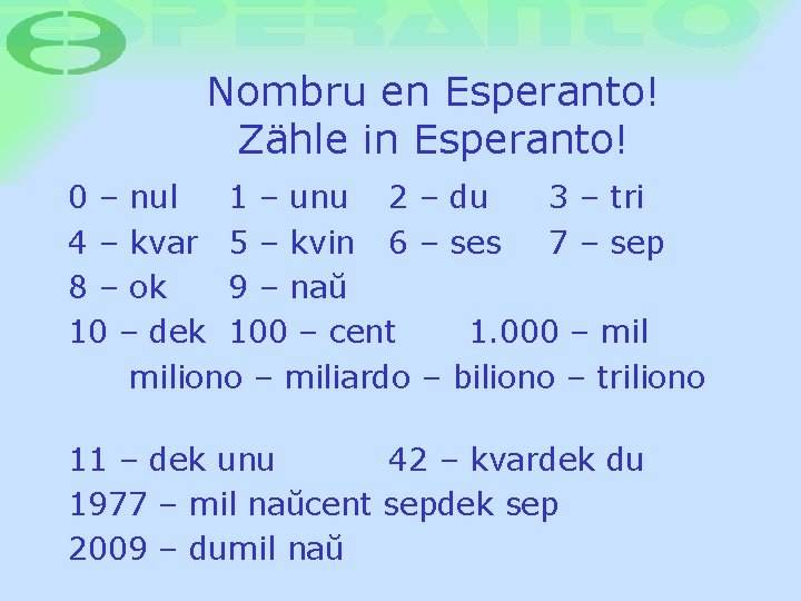 Nombru en Esperanto! Zähle in Esperanto! 0 – nul 1 – unu 2 –