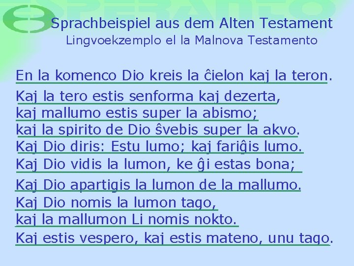 Sprachbeispiel aus dem Alten Testament Lingvoekzemplo el la Malnova Testamento En la komenco Dio