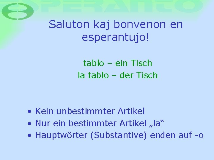 Saluton kaj bonvenon en esperantujo! tablo – ein Tisch la tablo – der Tisch