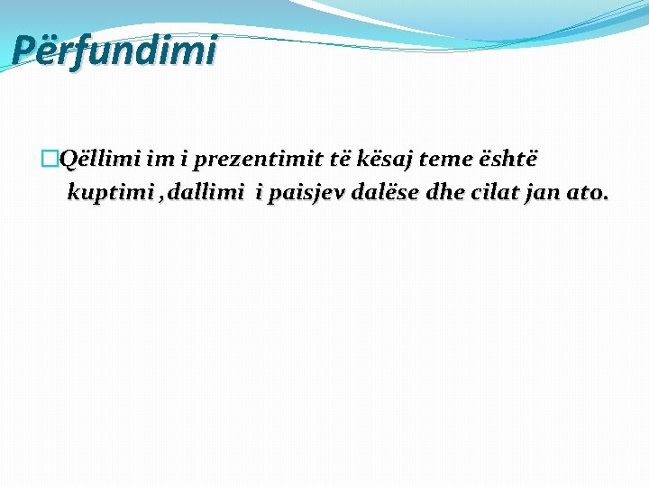 Përfundimi �Qëllimi im i prezentimit të kësaj teme është kuptimi , dallimi i paisjev