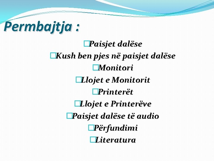 Permbajtja : �Paisjet dalëse �Kush ben pjes në paisjet dalëse �Monitori �Llojet e Monitorit
