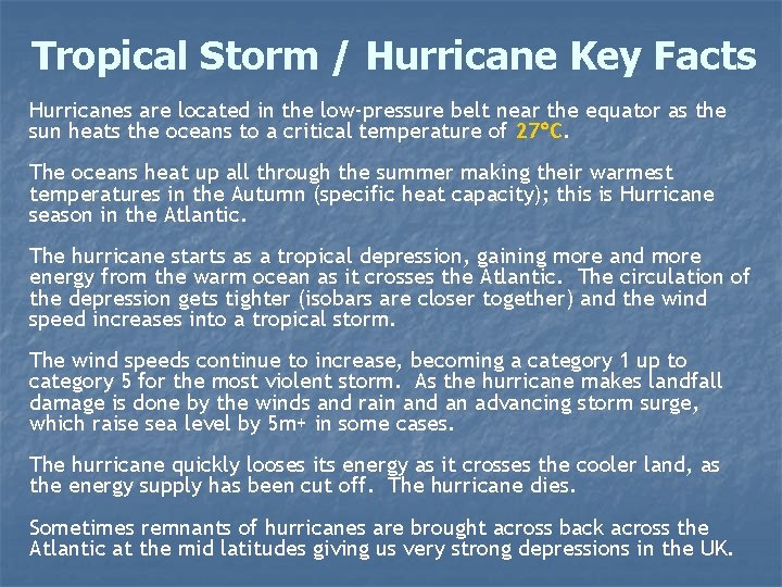 Tropical Storm / Hurricane Key Facts Hurricanes are located in the low-pressure belt near