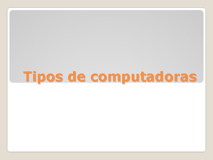 Tipos de computadoras 