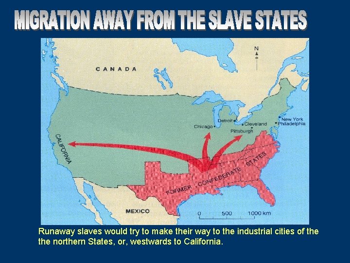 Runaway slaves would try to make their way to the industrial cities of the