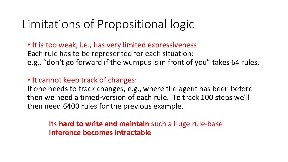 Limitations of Propositional logic • It is too weak, i. e. , has very