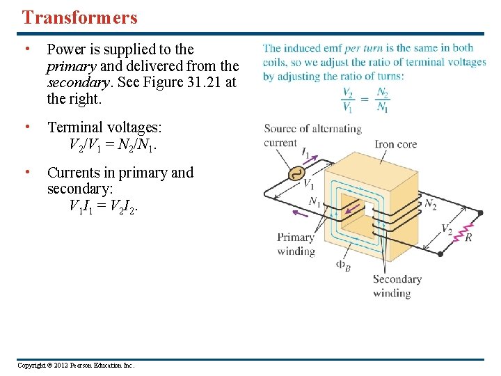 Transformers • Power is supplied to the primary and delivered from the secondary. See