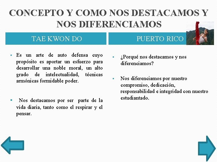 CONCEPTO Y COMO NOS DESTACAMOS Y NOS DIFERENCIAMOS TAE KWON DO § § Es