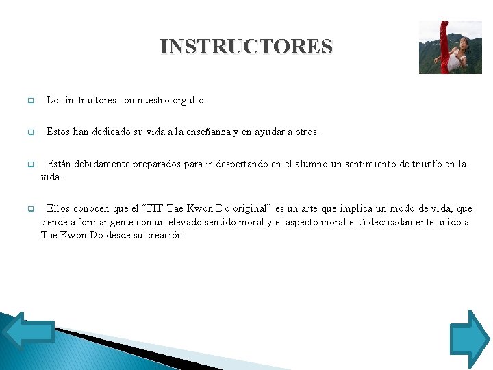 INSTRUCTORES q Los instructores son nuestro orgullo. q Estos han dedicado su vida a