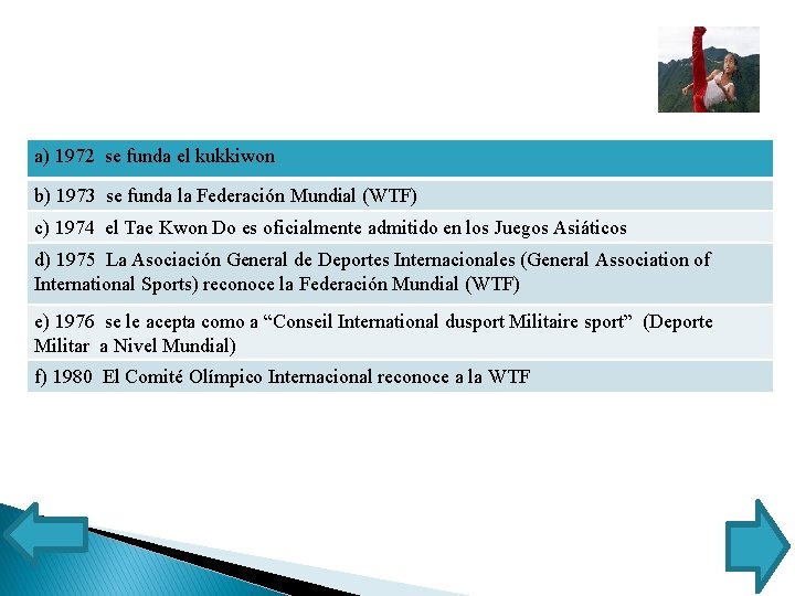 a) 1972 se funda el kukkiwon b) 1973 se funda la Federación Mundial (WTF)