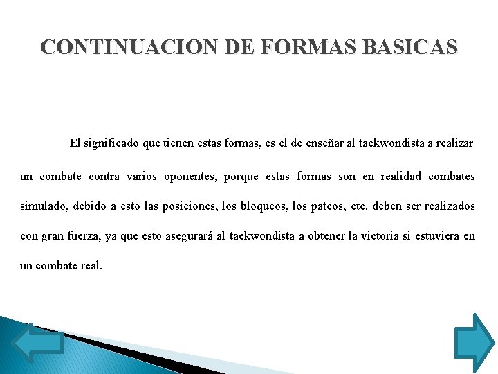 CONTINUACION DE FORMAS BASICAS El significado que tienen estas formas, es el de enseñar