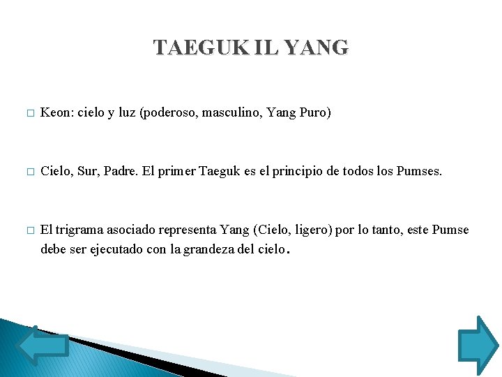 TAEGUK IL YANG � Keon: cielo y luz (poderoso, masculino, Yang Puro) � Cielo,