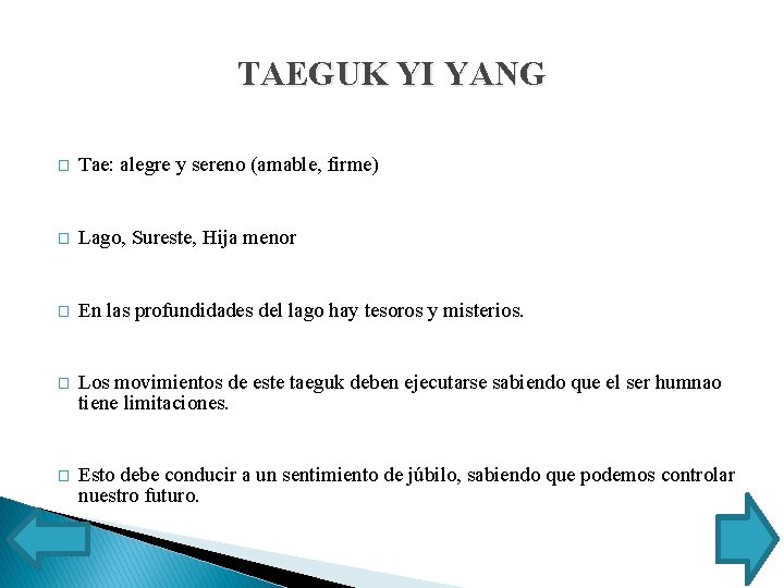 TAEGUK YI YANG � Tae: alegre y sereno (amable, firme) � Lago, Sureste, Hija