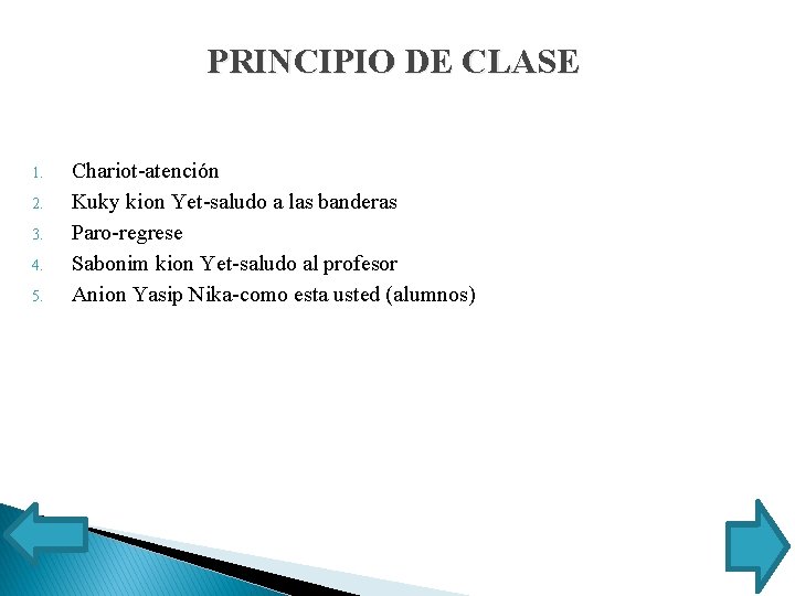 PRINCIPIO DE CLASE 1. 2. 3. 4. 5. Chariot-atención Kuky kion Yet-saludo a las