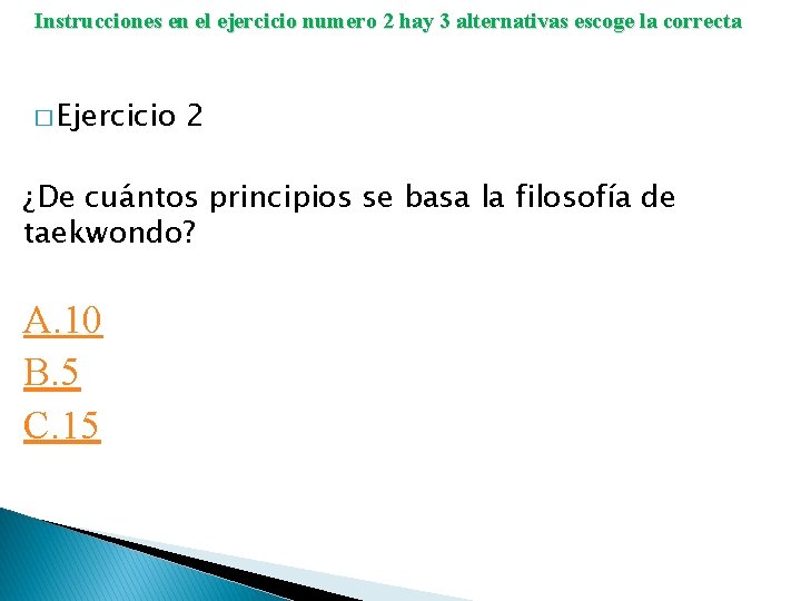 Instrucciones en el ejercicio numero 2 hay 3 alternativas escoge la correcta � Ejercicio