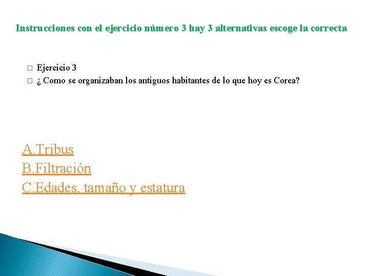 Instrucciones con el ejercicio número 3 hay 3 alternativas escoge la correcta � �