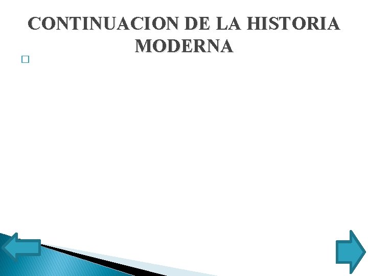 CONTINUACION DE LA HISTORIA MODERNA � 