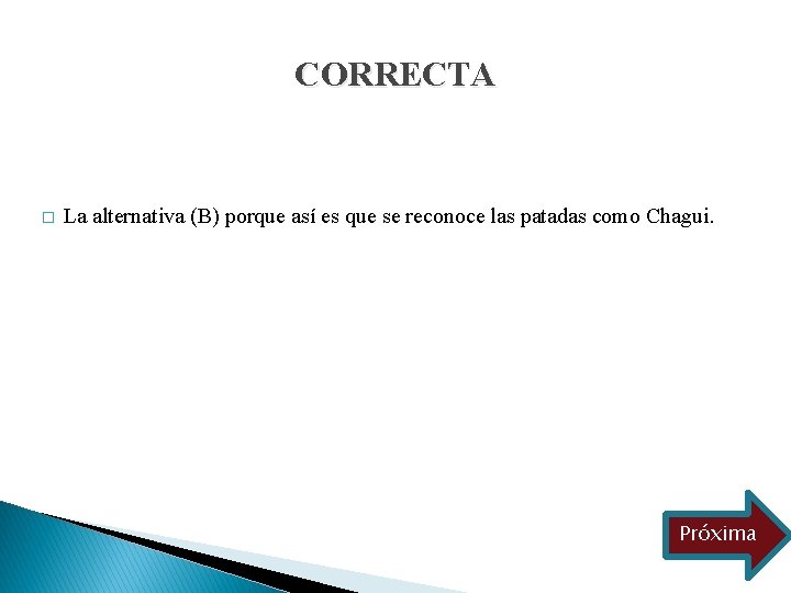 CORRECTA � La alternativa (B) porque así es que se reconoce las patadas como