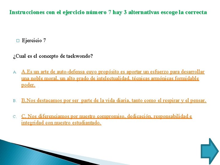 Instrucciones con el ejercicio número 7 hay 3 alternativas escoge la correcta � Ejercicio