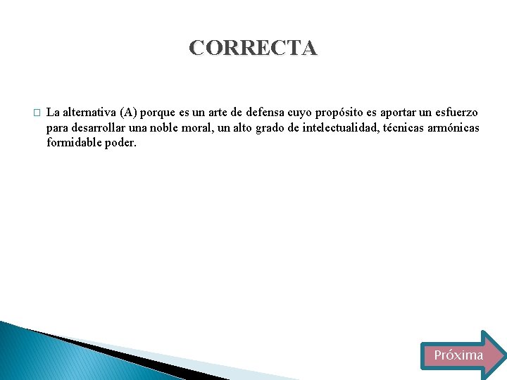 CORRECTA � La alternativa (A) porque es un arte de defensa cuyo propósito es