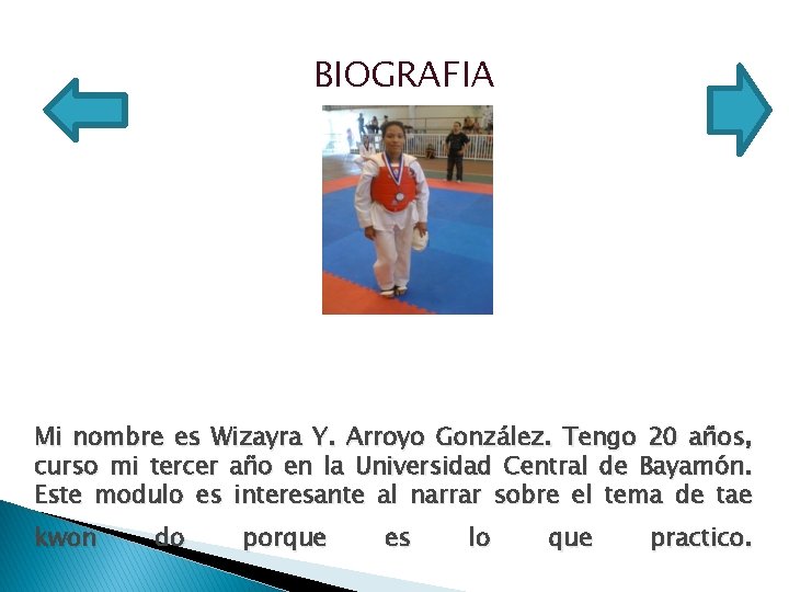 BIOGRAFIA Mi nombre es Wizayra Y. Arroyo González. Tengo 20 años, curso mi tercer