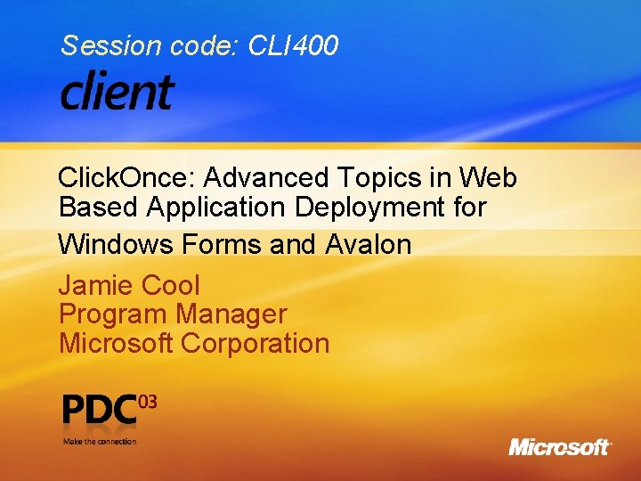 Session code: CLI 400 Click. Once: Advanced Topics in Web Based Application Deployment for