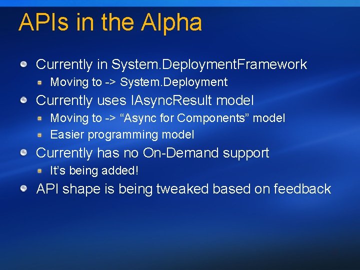 APIs in the Alpha Currently in System. Deployment. Framework Moving to -> System. Deployment